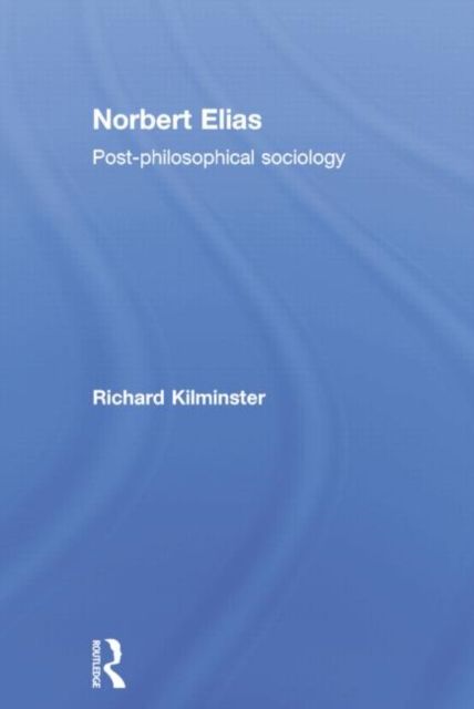 Norbert Elias : Post-Philosophical Sociology