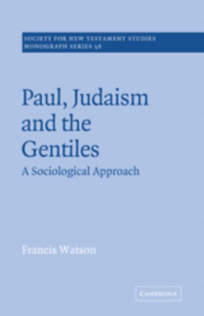 Paul, Judaism, and the Gentiles : A Sociological Approach