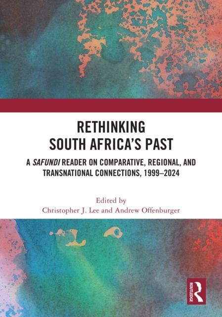 Rethinking South Africa’s Past : A Safundi Reader on Comparative, Regional, and Transnational Connections, 1999-2024