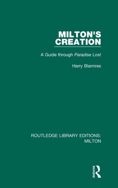 Milton's Creation : A Guide through Paradise Lost