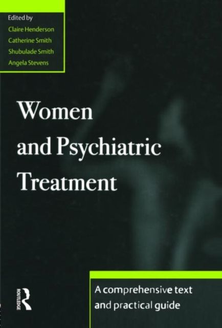 Women and Psychiatric Treatment : A Comprehensive Text and Practical Guide