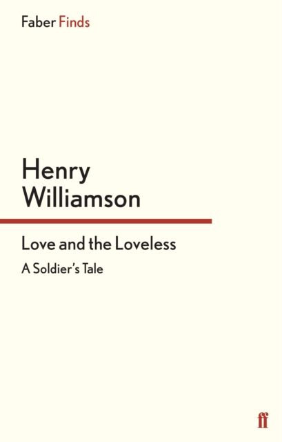 Love and the Loveless : A Soldier's Tale