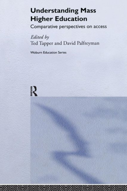 Understanding Mass Higher Education : Comparative Perspectives on Access
