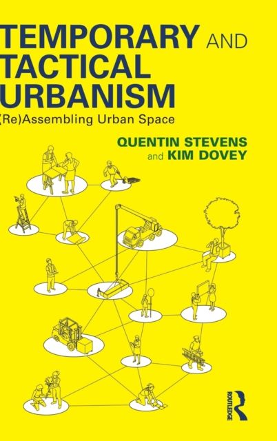 Temporary and Tactical Urbanism : (Re)Assembling Urban Space