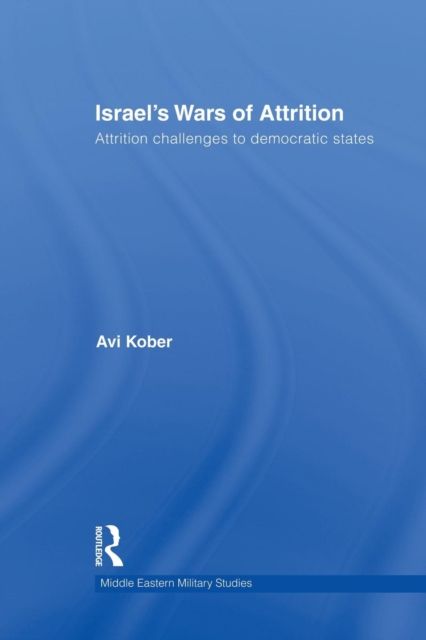 Israel's Wars of Attrition : Attrition Challenges to Democratic States