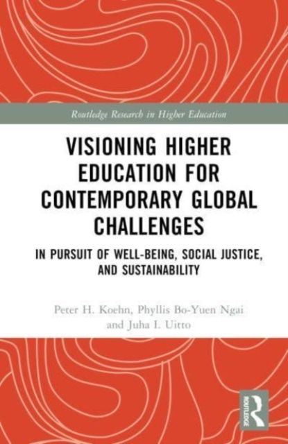 Visioning Higher Education for Contemporary Global Challenges : In Pursuit of Well-being, Social Justice, and Sustainability