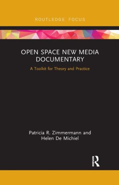 Open Space New Media Documentary : A Toolkit for Theory and Practice