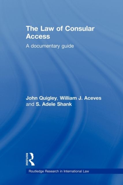 The Law of Consular Access : A Documentary Guide