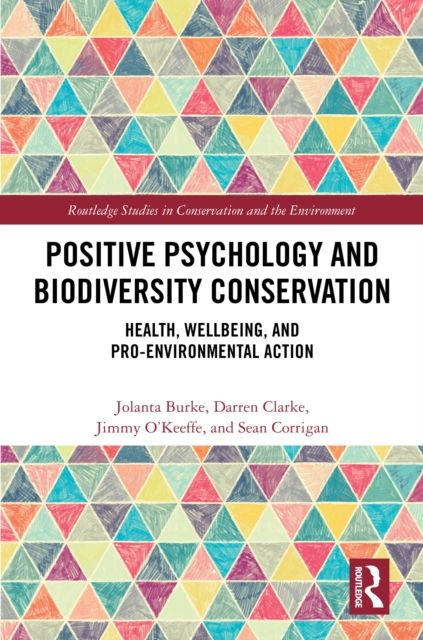 Positive Psychology and Biodiversity Conservation : Health, Wellbeing, and Pro-Environmental Action