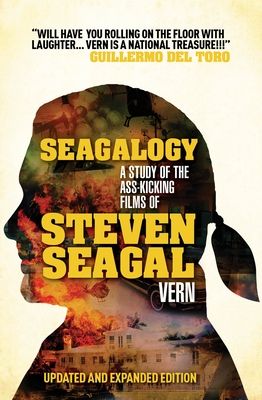 Forsidebilde av Seagalogy (Updated and Expanded Edition) : A Study of the Ass-Kicking Films of Steven Seagal