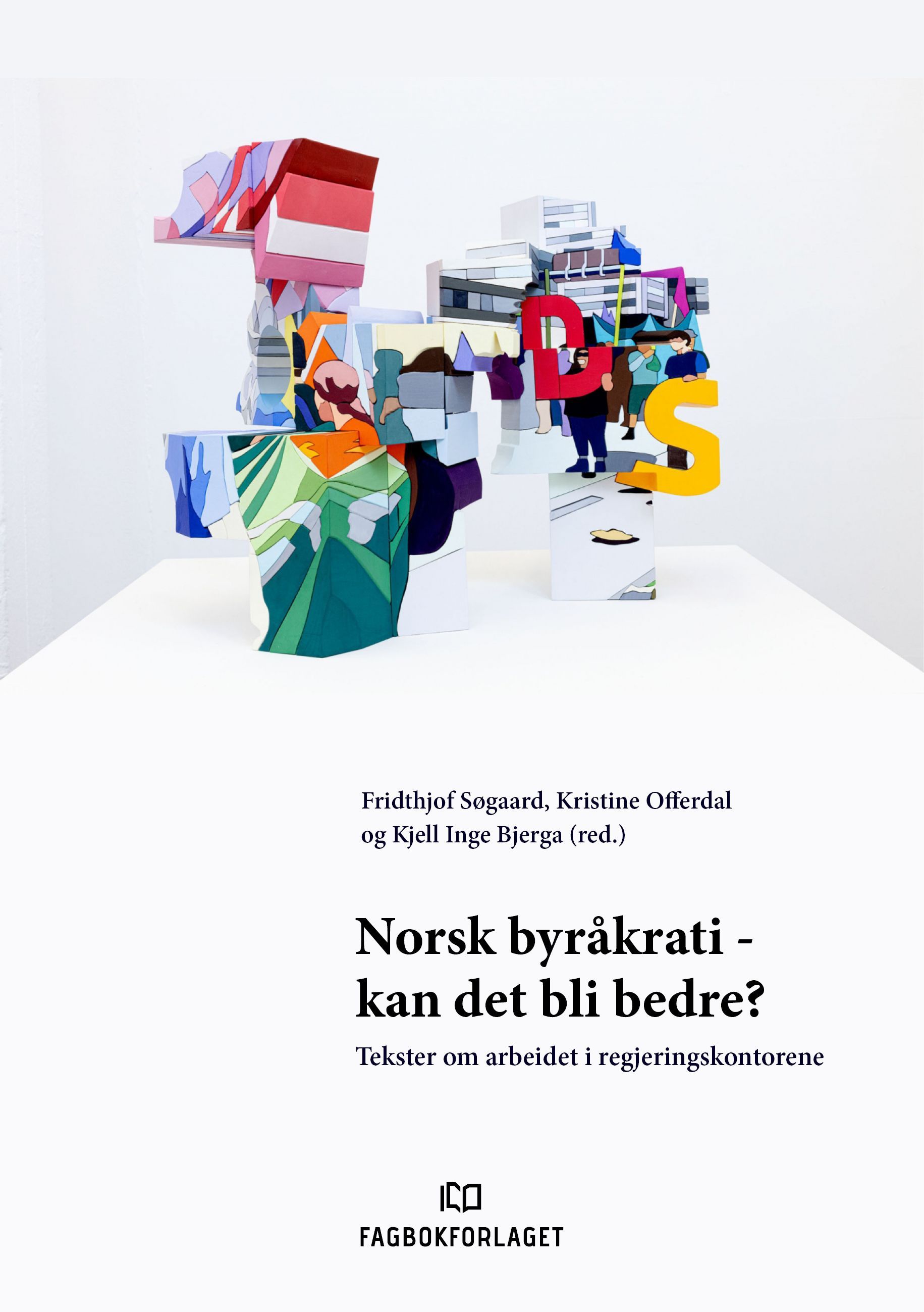 Forsidebilde av Norsk byråkrati - kan det bli bedre? : tekster om arbeidet i regjeringskontorene