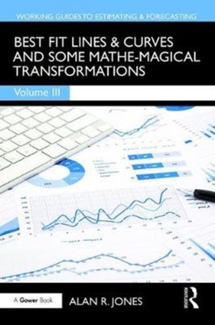 Best Fit Lines & Curves : And Some Mathe-Magical Transformations