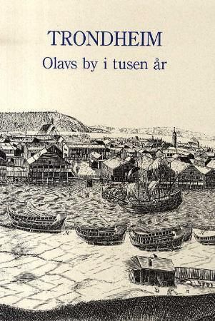 Trondheim : Olavs by i tusen år