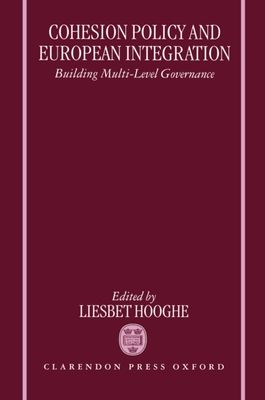 Cohesion Policy and European Integration : Building Multi-level Governance