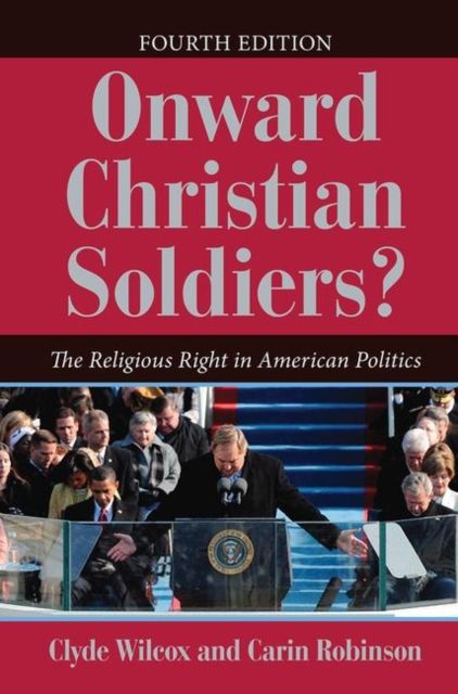 Onward Christian Soldiers? : The Religious Right in American Politics