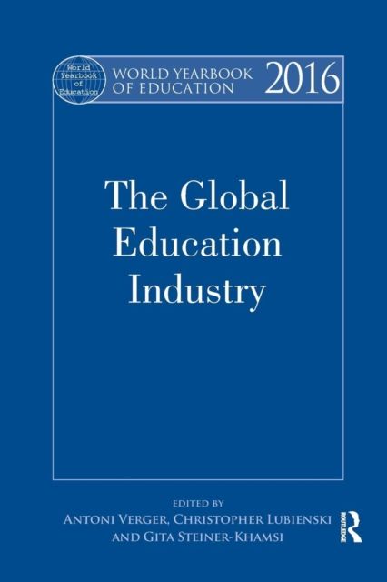 World Yearbook of Education 2016 : The Global Education Industry