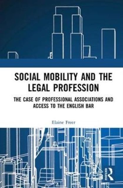 Social Mobility and the Legal Profession : The case of professional associations and access to the English Bar