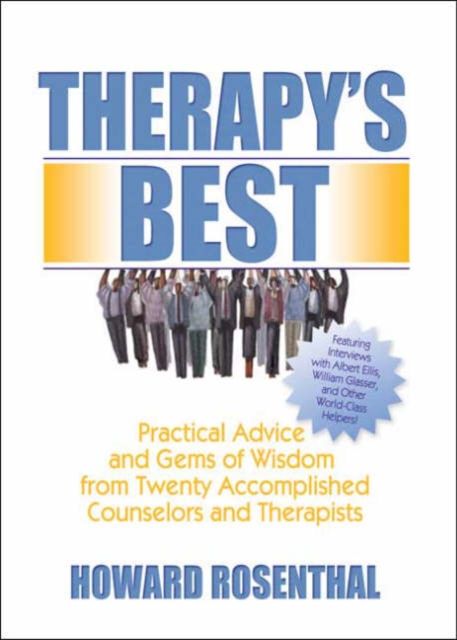 Therapy's Best : Practical Advice and Gems of Wisdom from Twenty Accomplished Counselors and Therapists