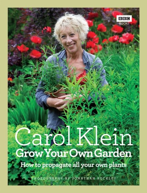 Grow Your Own Garden : How to propagate all your own plants