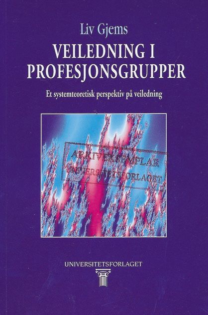 Veiledning i profesjonsgrupper : et systemteoretisk perspektiv på veiledning