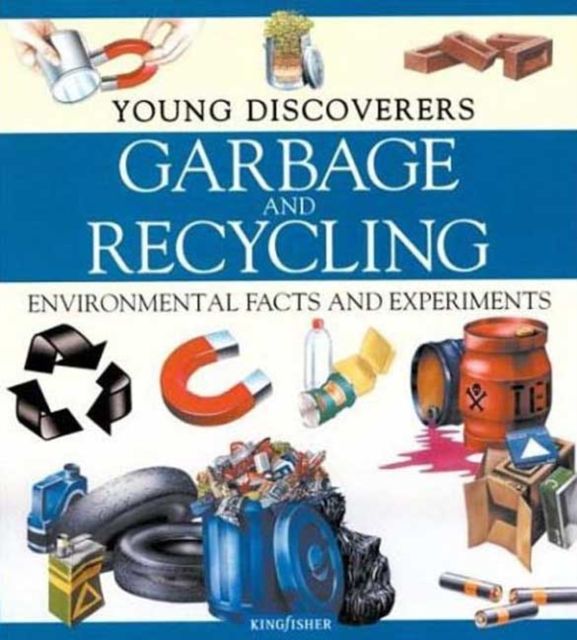 Garbage and Recycling : Environmental Facts and Experiments