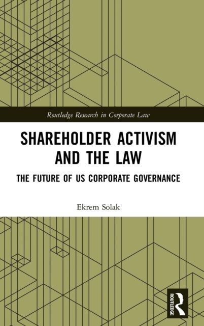 Shareholder Activism and the Law : The Future of US Corporate Governance