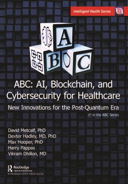 ABC - AI, Blockchain, and Cybersecurity for Healthcare : New Innovations for the Post-Quantum Era