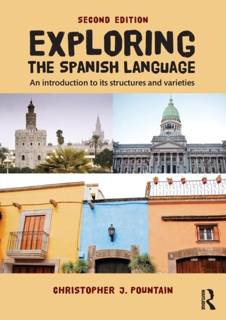 Exploring the Spanish Language : An introduction to its structures and varieties