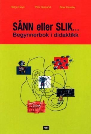 Sånn eller slik- : begynnerbok i didaktikk
