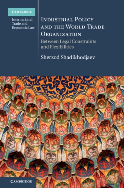 Forsidebilde av Industrial Policy and the World Trade Organization : Between Legal Constraints and Flexibilities