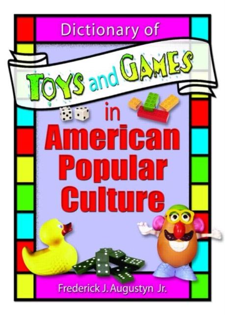 Forsidebilde av Dictionary of Toys and Games in American Popular Culture