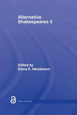 Alternative Shakespeares : Volume 3