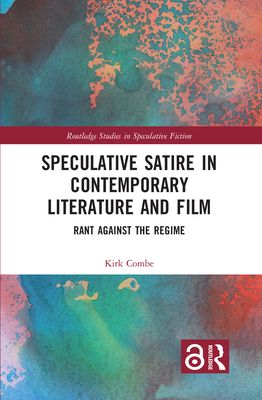 Speculative Satire in Contemporary Literature and Film : Rant Against the Regime