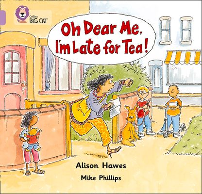Oh Dear Me, I’m Late For Tea! : Band 00/Lilac