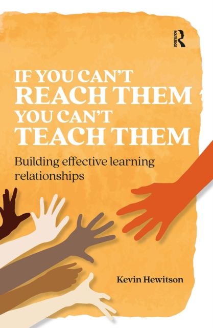If you can’t reach them you can’t teach them : Building effective learning relationships