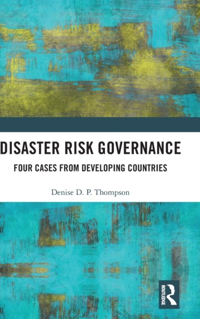 Disaster Risk Governance : Four Cases from Developing Countries
