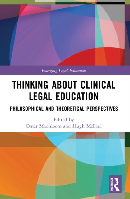 Thinking About Clinical Legal Education : Philosophical and Theoretical Perspectives