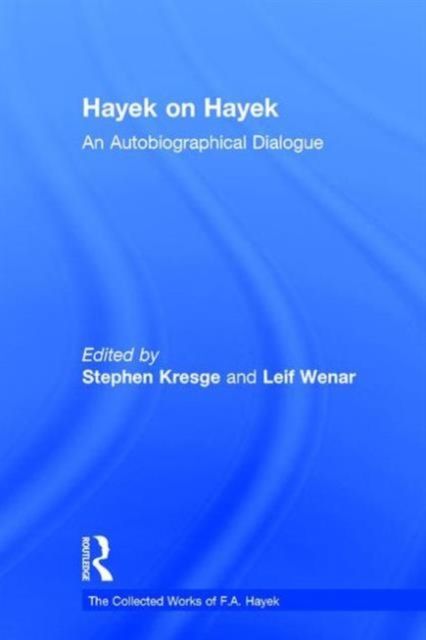 Hayek on Hayek : An Autobiographical Dialogue