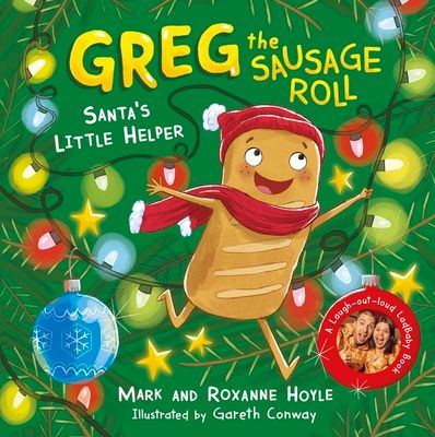 Greg the Sausage Roll: Santa's Little Helper : Discover the laugh out loud NO 1 Sunday Times bestselling series
