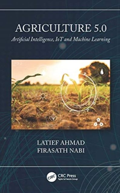 Agriculture 5.0 : Artificial Intelligence, IoT and Machine Learning