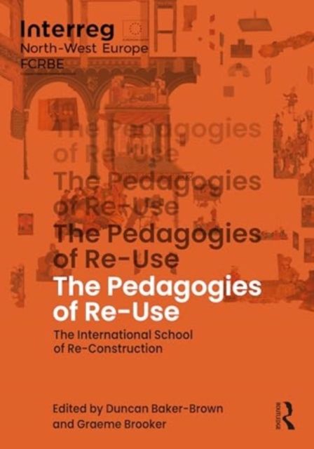 The Pedagogies of Re-Use : The International School of Re-Construction