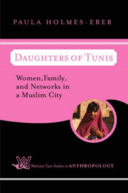 Daughters Of Tunis : Women, Family, And Networks In A Muslim City