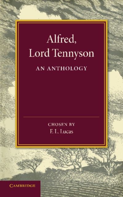 Alfred, Lord Tennyson : An Anthology