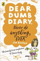 Never do anything, ever : the (nearly) true confessions of Jamie Kelly