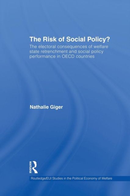 The Risk of Social Policy? : The electoral consequences of welfare state retrenchment and social policy performance in OECD countries