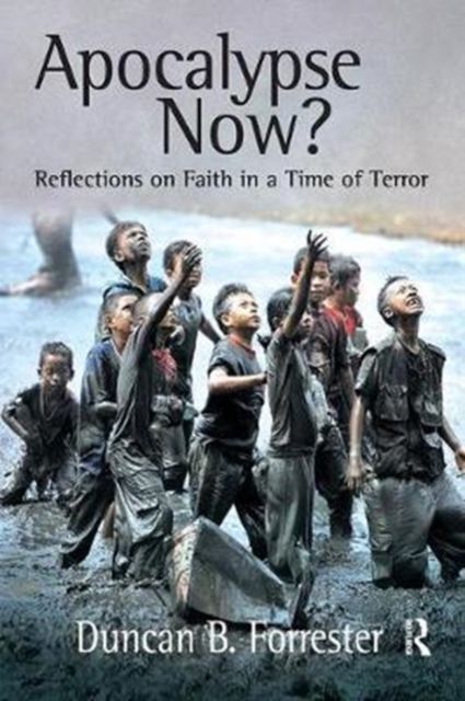 Apocalypse Now? : Reflections on Faith in a Time of Terror