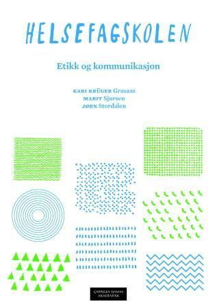 Helsefagskolen : etikk og kommunikasjon