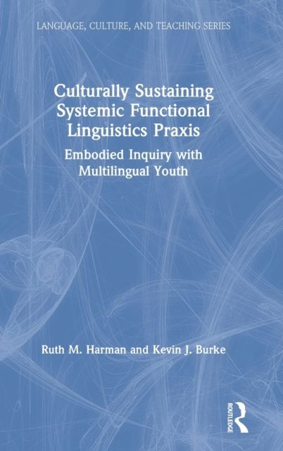 Culturally Sustaining Systemic Functional Linguistics Praxis : Embodied Inquiry with Multilingual Youth