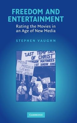Freedom and Entertainment : Rating the Movies in an Age of New Media
