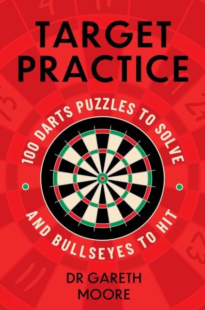 Target Practice : 100 Darts Puzzles to Solve and Bullseyes to Hit